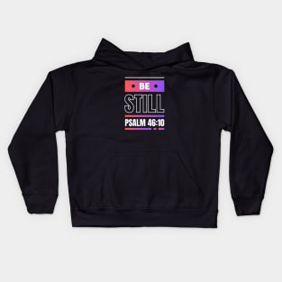 Be Still | Christian Bible Verse Psalm 46:10 Kids Hoodie